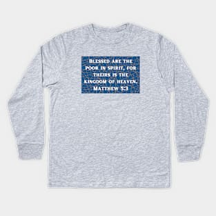 Bible Verse Matthew 5:3 Kids Long Sleeve T-Shirt